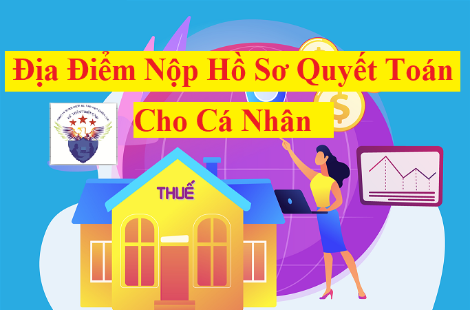 Địa điểm nộp hồ sơ QTT TNCN cho cá nhân tự quyết toán