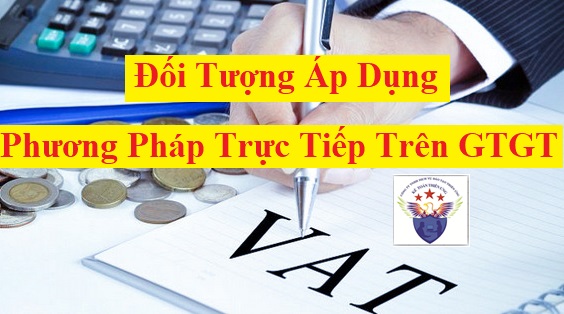 Đối tượng áp dụng phương pháp trực tiếp trên GTGT