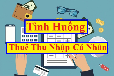 Tình huống thuế thu nhập cá nhân