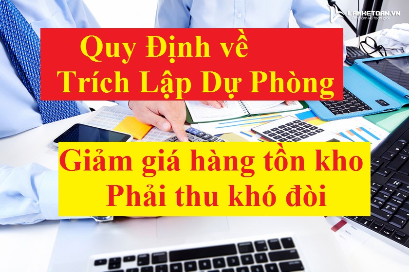 Quy định về trích lập dự phòng giảm giá hàng tồn kho, phải thu khó đòi